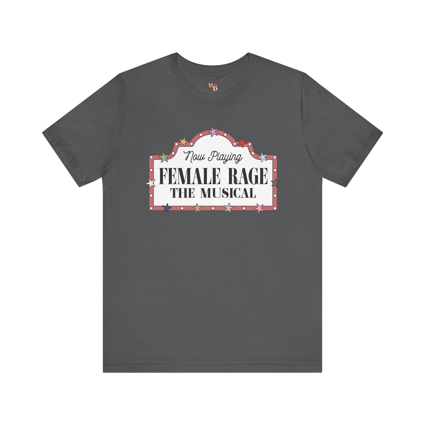 Female Rage: The Musical - Unisex Tee