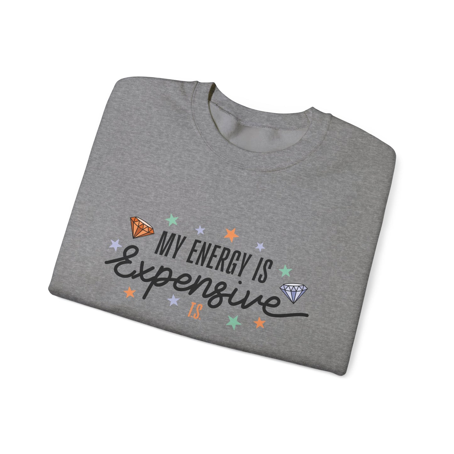 My Energy is Expensive Soft Crewneck Sweatshirt