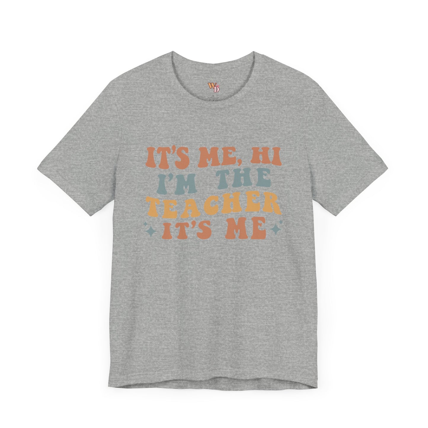 It's Me, Hi I'm The Teacher It's Me Unisex Jersey Short Sleeve Tee