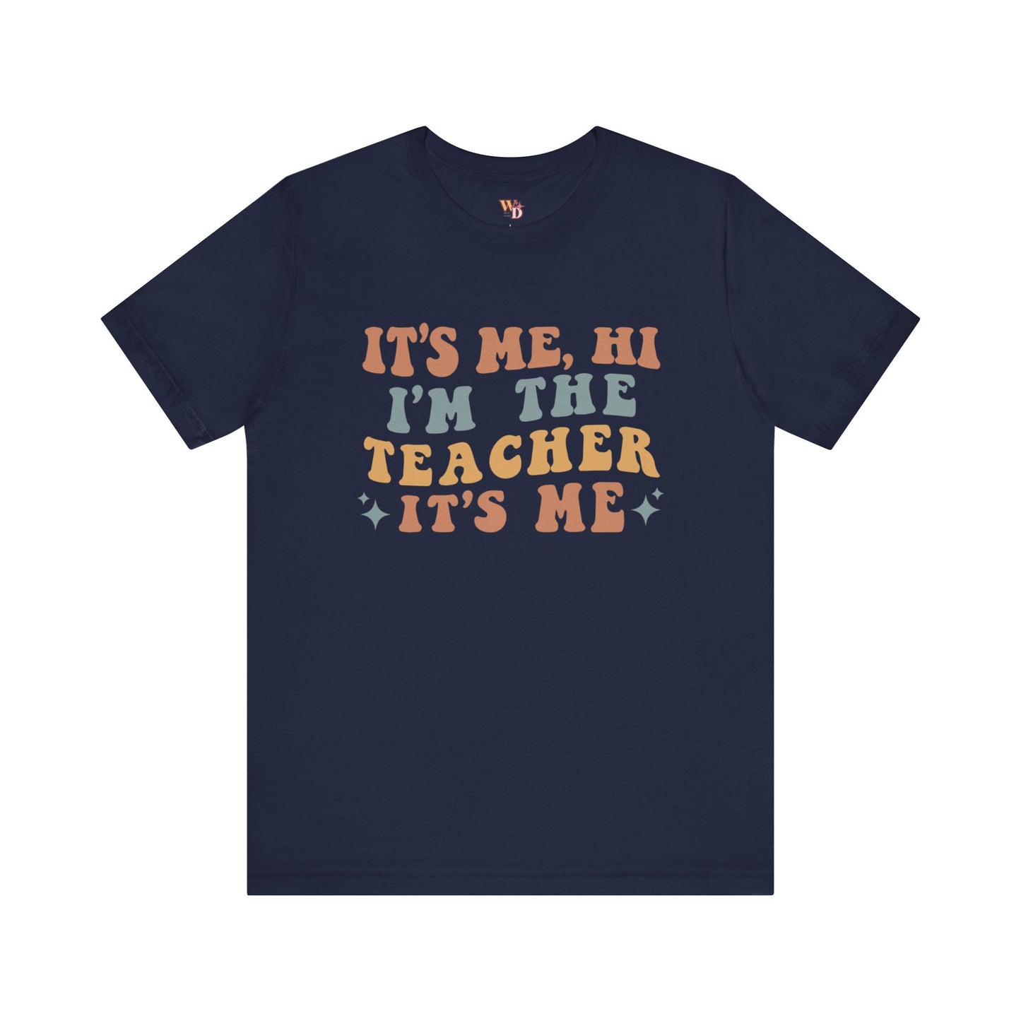 It's Me, Hi I'm The Teacher It's Me Unisex Jersey Short Sleeve Tee