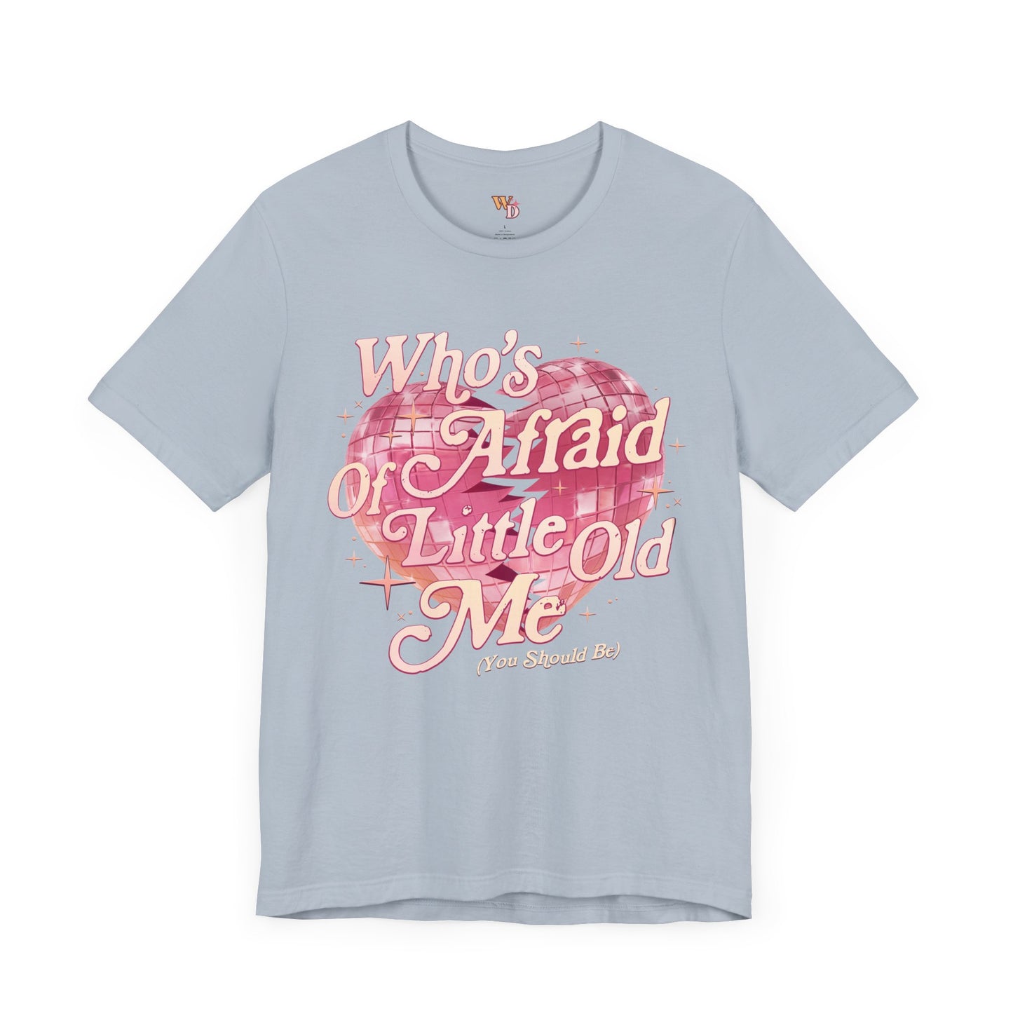 Who's Afraid of Little Old Me? Unisex Jersey Short Sleeve Tee