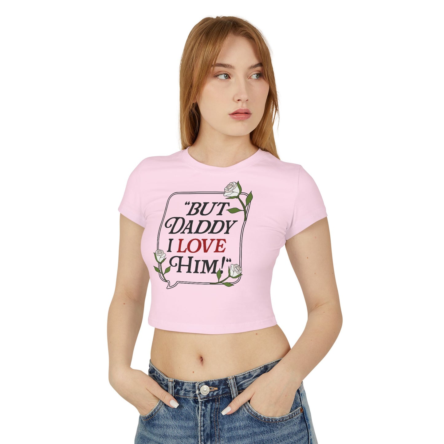 But Daddy I Love Him Women's Baby Tee