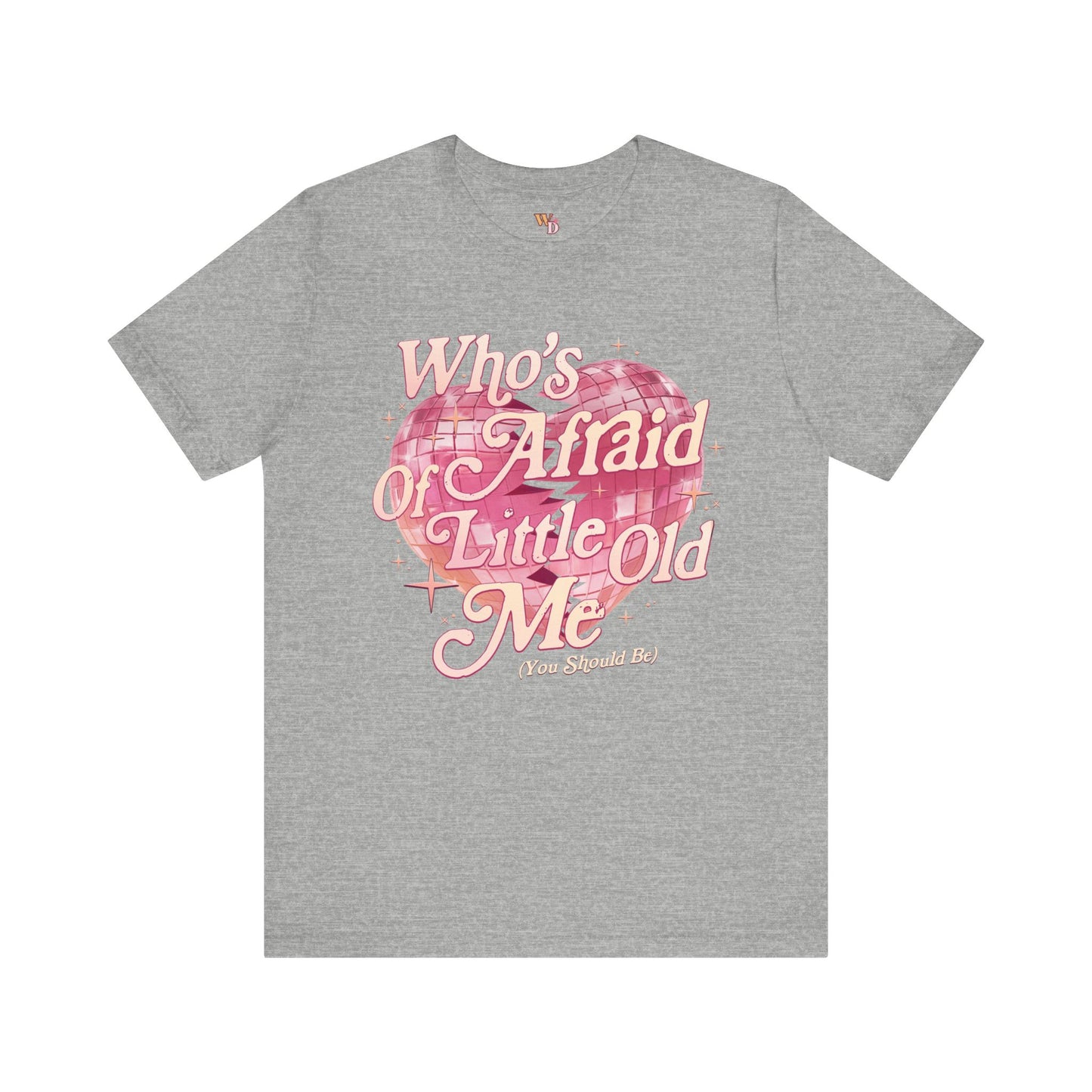 Who's Afraid of Little Old Me? Unisex Jersey Short Sleeve Tee