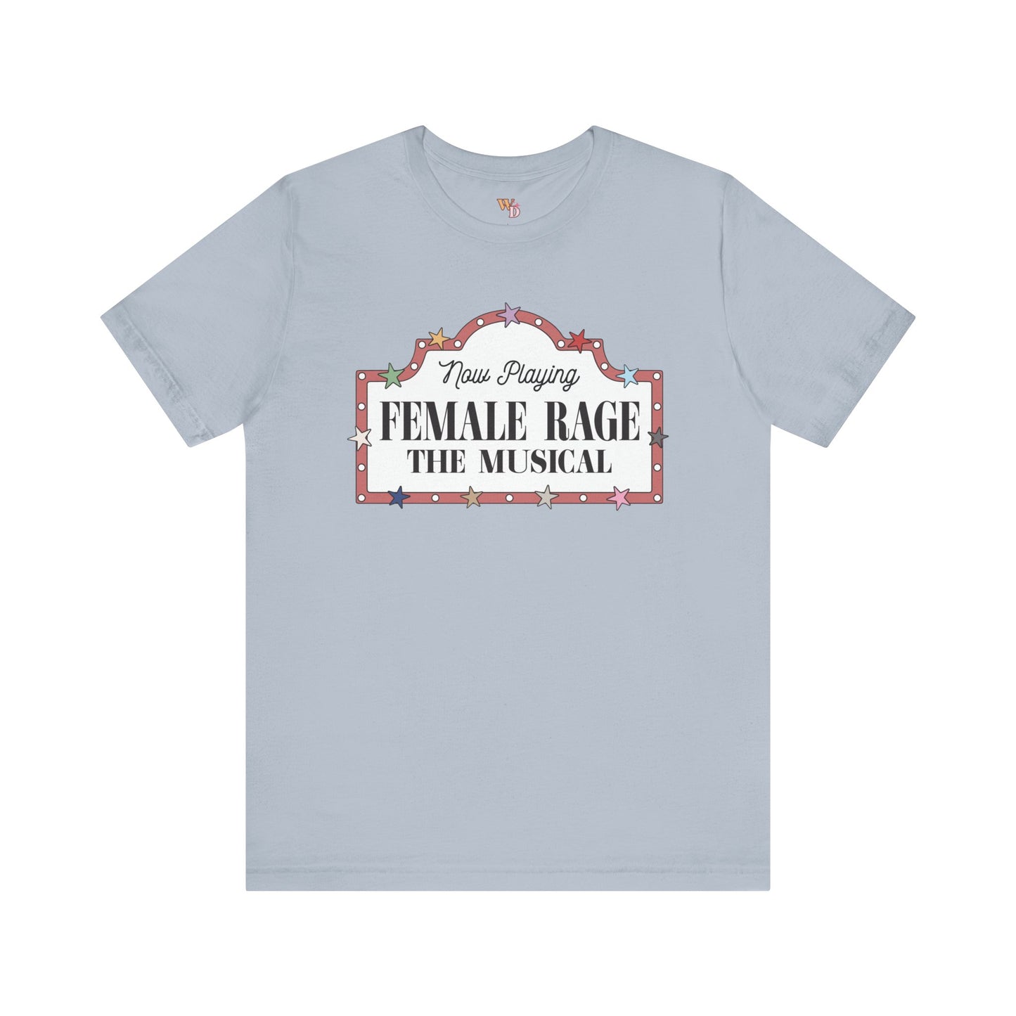 Female Rage: The Musical - Unisex Tee