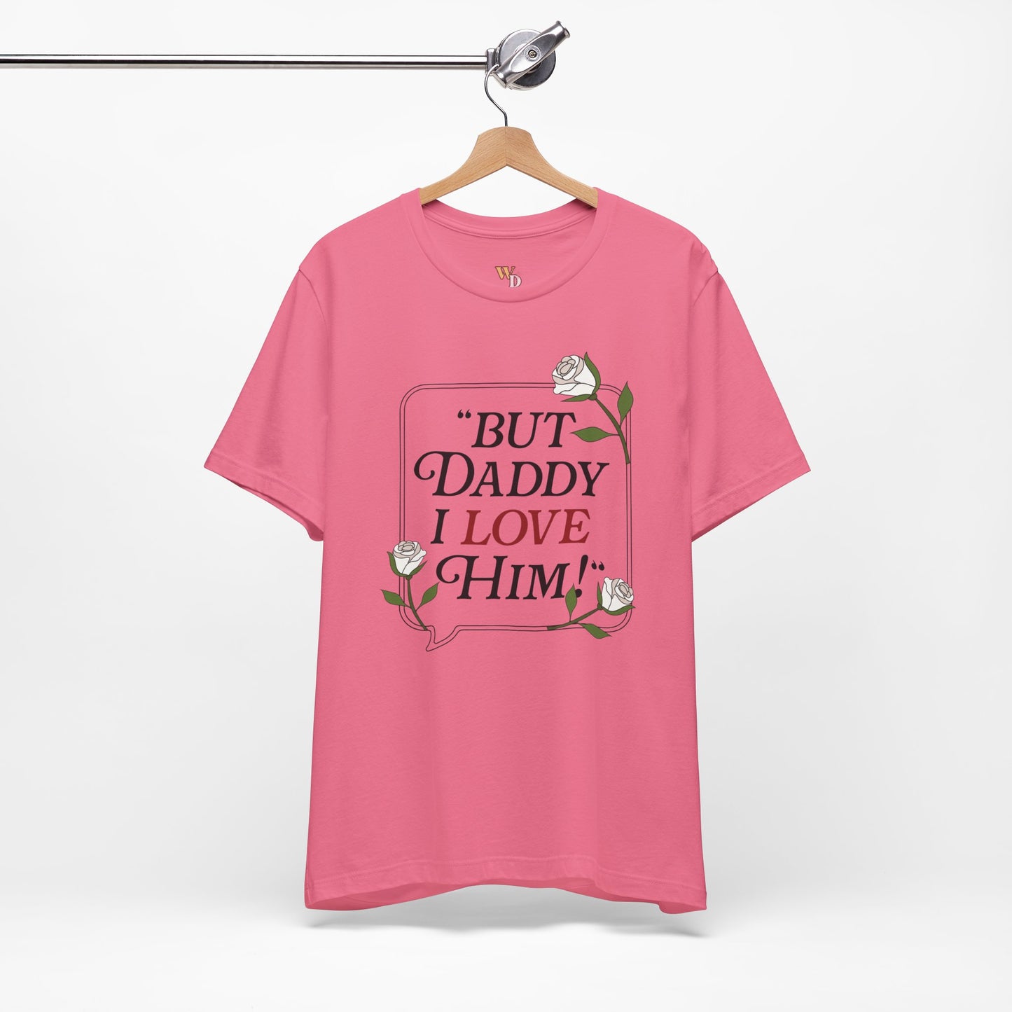 "But Daddy I Love Him" Unisex Tee