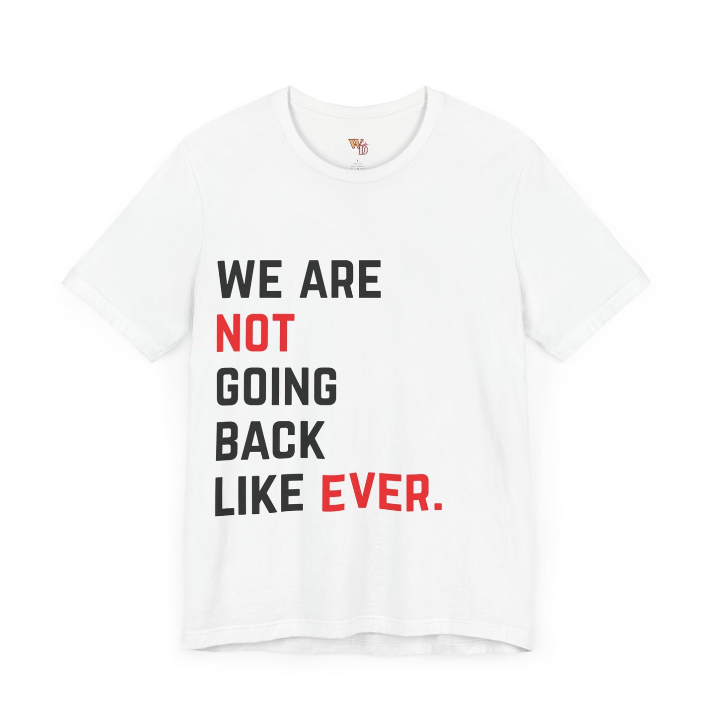 Not Going Back—Like Ever Unisex Jersey Short Sleeve Tee