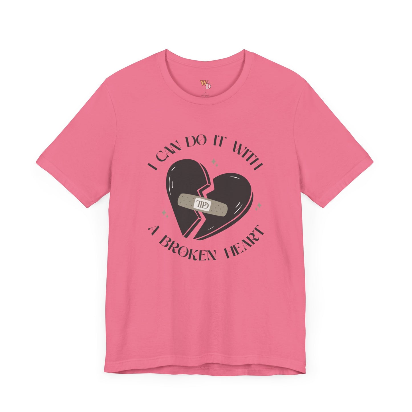 I Can Do It with a Broken Heart Unisex Tee