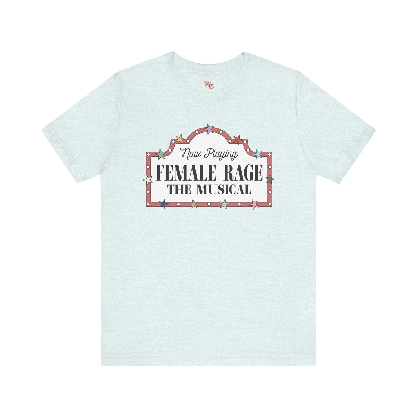 Female Rage: The Musical - Unisex Tee