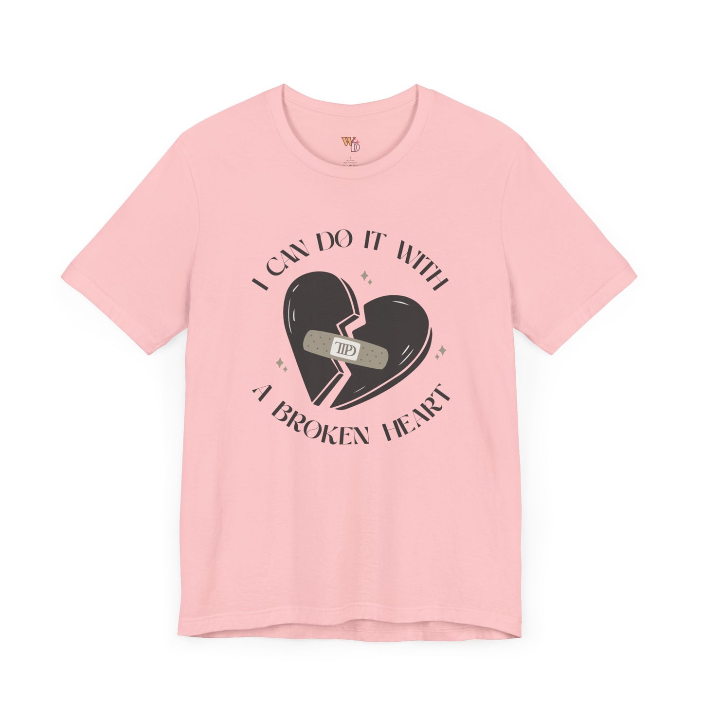 I Can Do It with a Broken Heart Unisex Tee