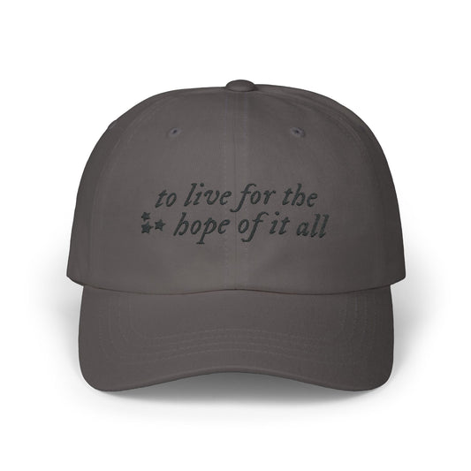 To Live for the Hope of It All Embroidered Dad Hat