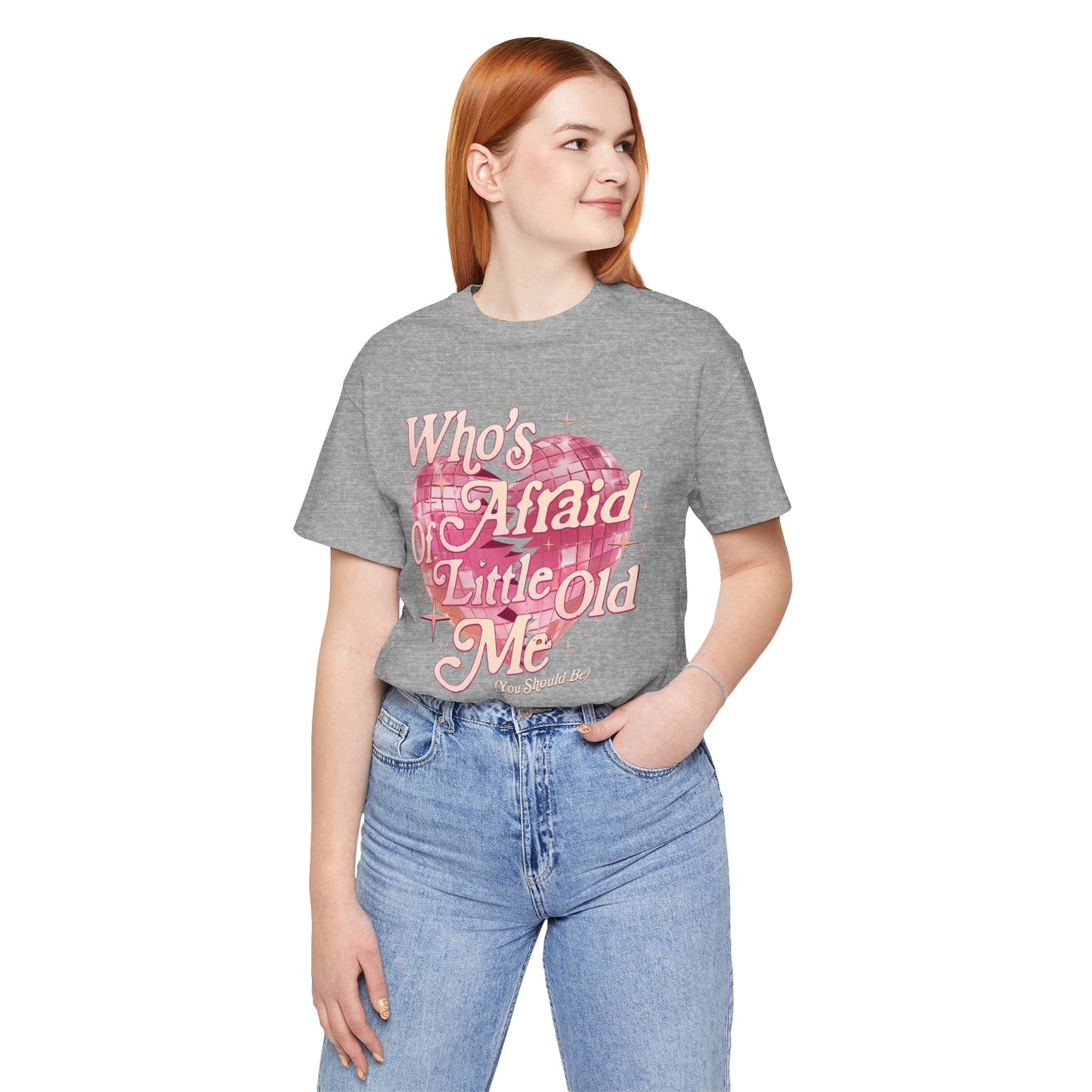 Who's Afraid of Little Old Me? Unisex Jersey Short Sleeve Tee