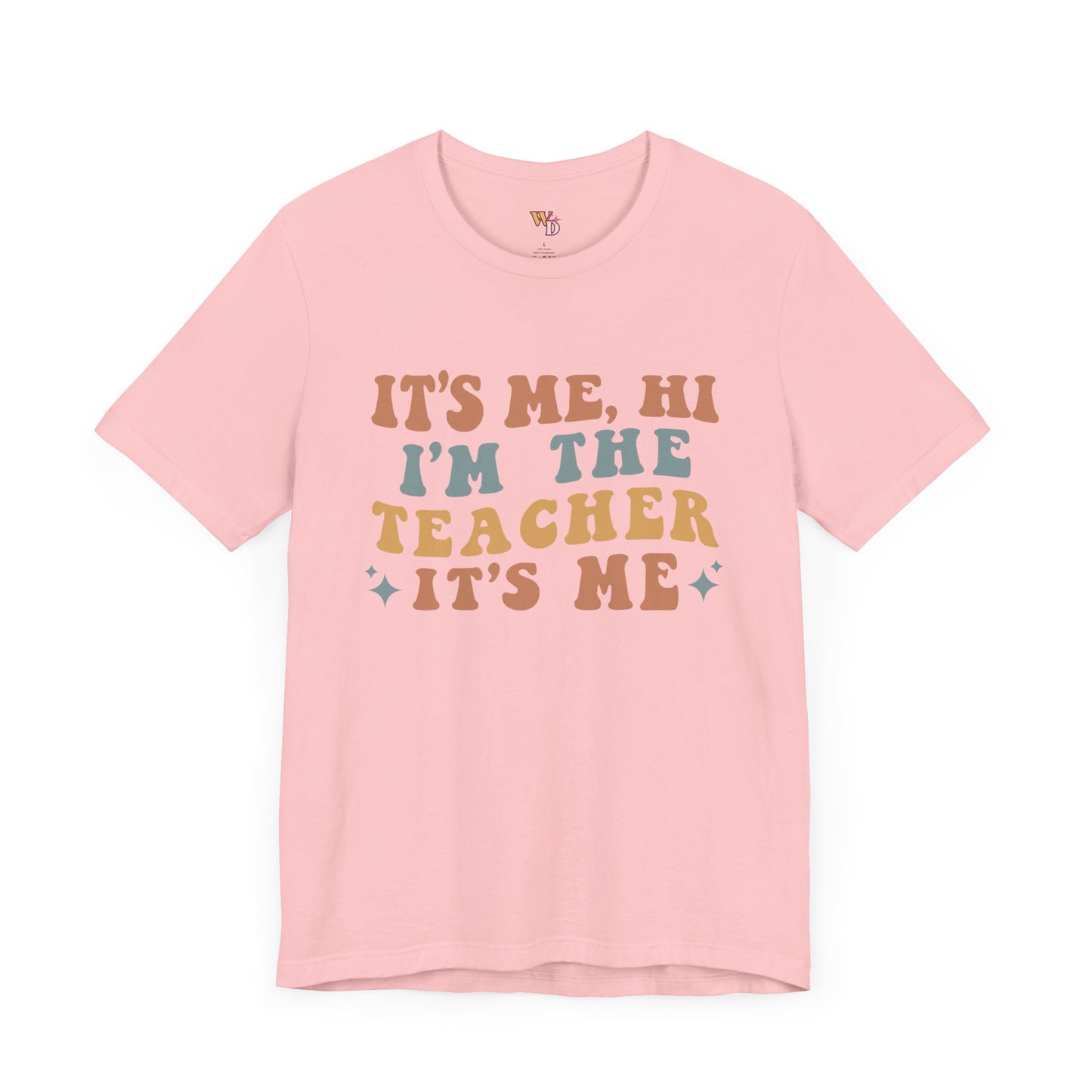 It's Me, Hi I'm The Teacher It's Me Unisex Jersey Short Sleeve Tee