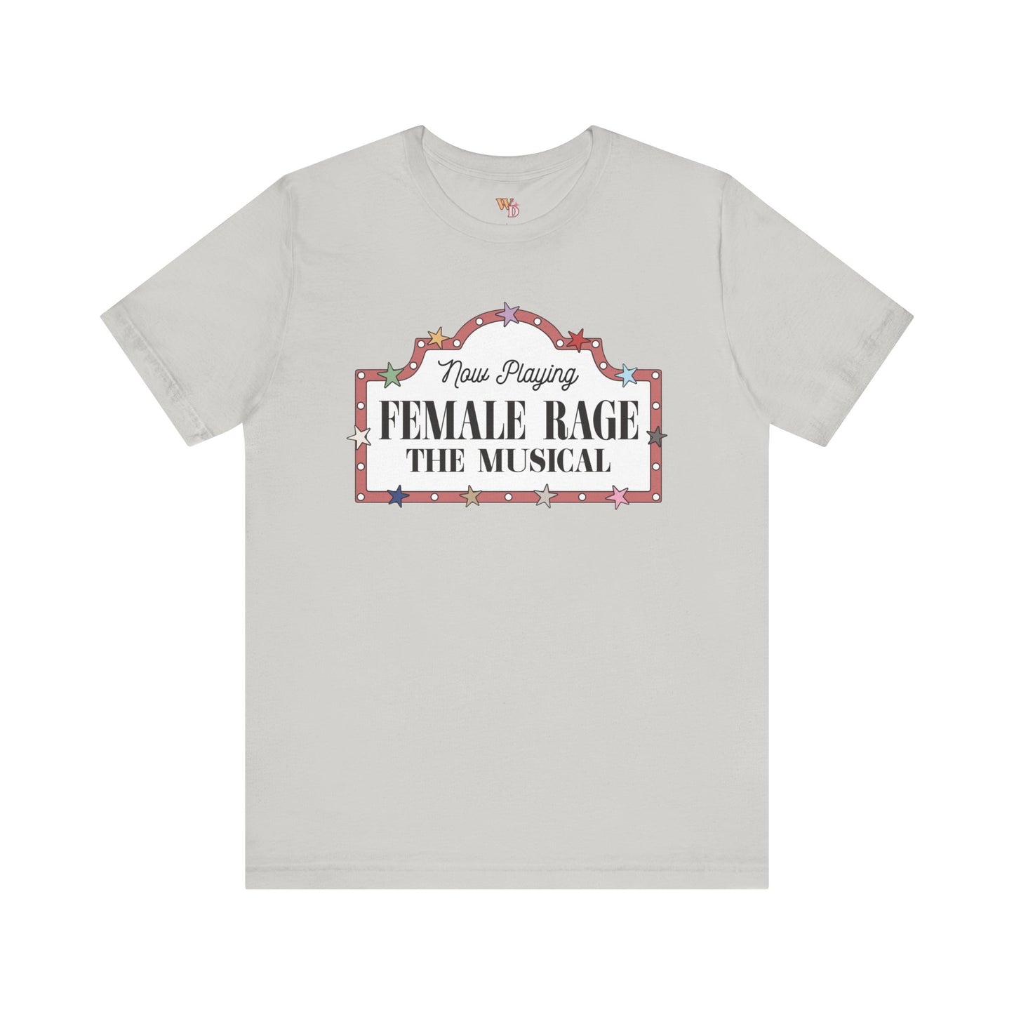 Female Rage: The Musical - Unisex Tee