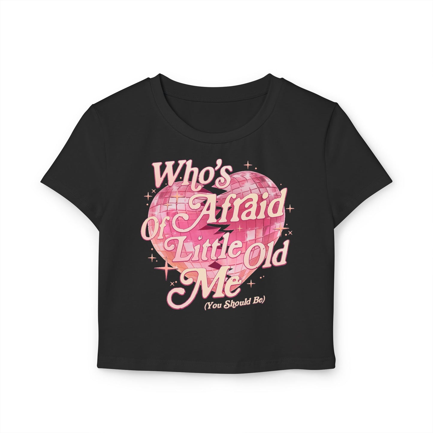 Who's Afraid of Little Old Me Women's Baby Tee