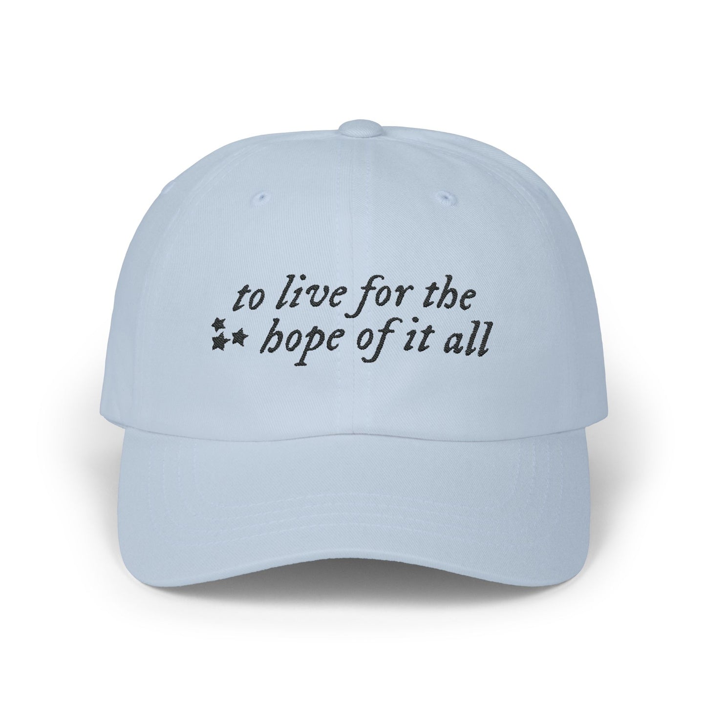 To Live for the Hope of It All Embroidered Dad Hat