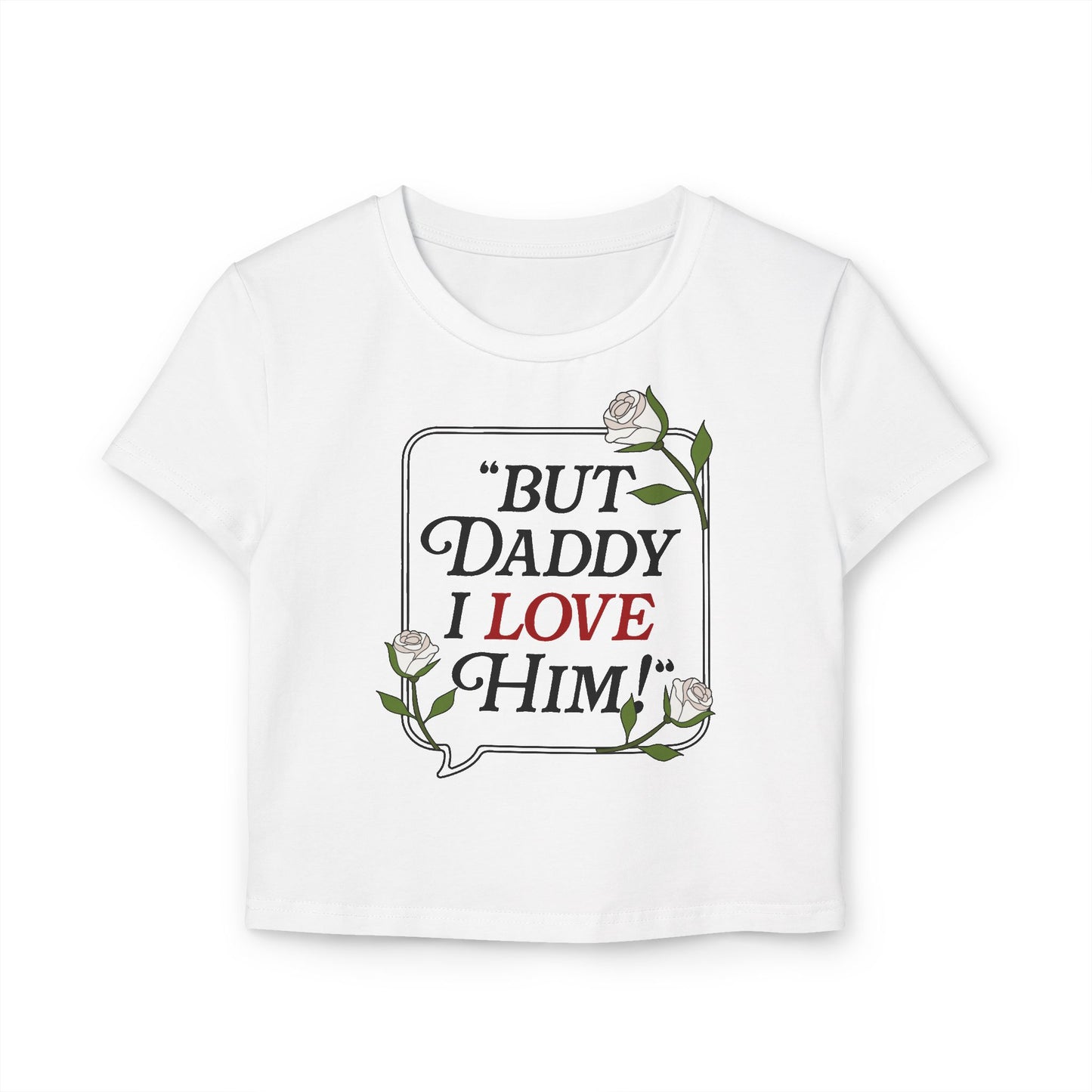 But Daddy I Love Him Women's Baby Tee