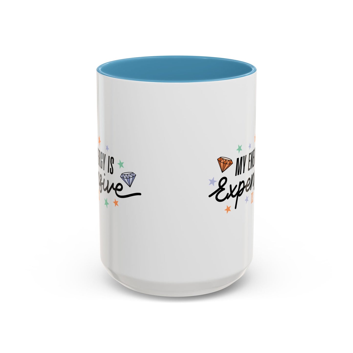 My Energy is Expensive Coffee Mug