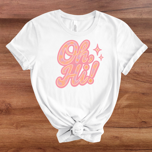 Oh, Hi! Tee